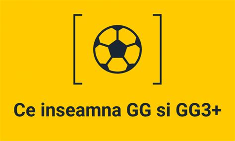 ce inseamna gg la pariuri|Ce inseamna GG sau 3+ la pariuri sportive .